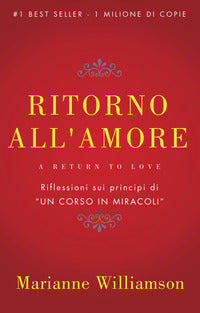 Ritorno all'amore - riflessioni sui principi di un corso in miracoli 