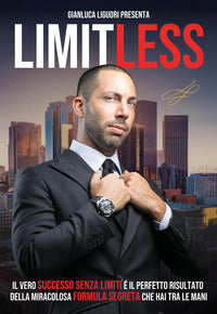 Limitless - il vero successo senza limiti e' il perfetto risultato della miracolosa formula segreta 