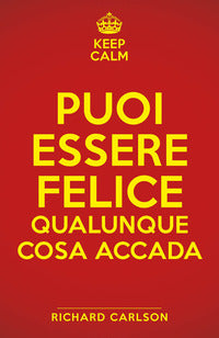 Puoi essere felice qualunque cosa accada 
