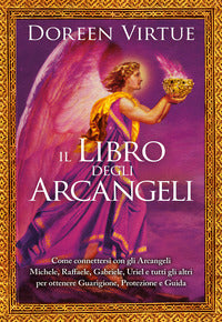 Libro degli arcangeli - come connettersi con gli arcangeli michele raffaele gabriele uriel e 
