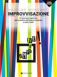 Improvvisazione - un percorso ragionato per la pratica dell'improvvisazione a tutti i livelli 
