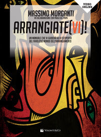 Arrangiatevi ! - un manuale che vi guidera' alla scoperta del favoloso mondo dell'arrangiamento 