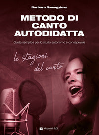 Metodo di canto autodidatta - guida semplice per lo studio autonomo e consapevole 