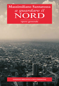 A guardare il nord - opera generale 