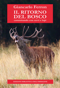 Ritorno del bosco - camminando con cervi e lupi 