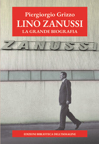 Lino zanussi - la grande biografia 