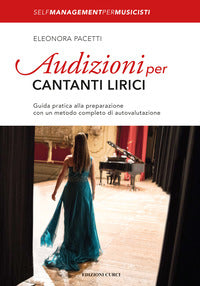 Audizioni per cantanti lirici - guida pratica alla preparazione con un metodo completo di 