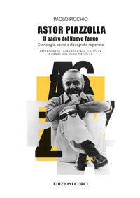 Astor piazzolla - il padre del nuovo tango 