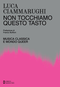 Non tocchiamo questo tasto - musica classica e mondo queer 