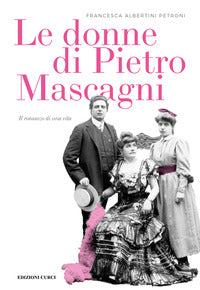 Donne di pietro mascagni - il romanzo di una vita 