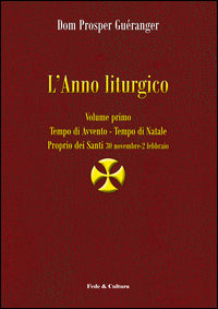 Anno liturgico vol. 1 tempo di avvento - tempo di natale proprio dei santi 