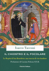 Chiostro e il focolare la regola di san benedetto 