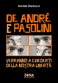 De andre e pasolini - verranno a chiederti della nostra liberta' 