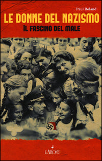 Donne del nazismo - il fascino del male 