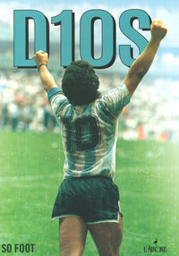 D10s maradona folle geniale leggendario 