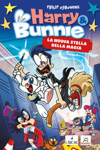 Harry bunnie - la nuova stella della magia 