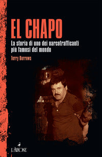 Chapo - la storia di uno dei narcotrafficanti piu' famosi del mondo 