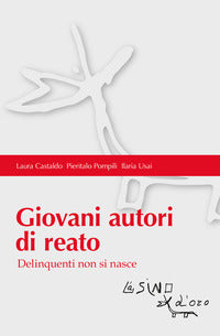 Giovani autori di reato - delinquenti non si nasce 