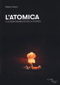 Atomica e le responsabilit? della scienza 