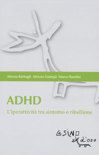 Adhd - l'iperattivita' tra sintomo e ribellione 