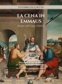 Cena in emmaus di jacopo dal ponte - indagine su un dipinto al di sopra di ogni sospetto 