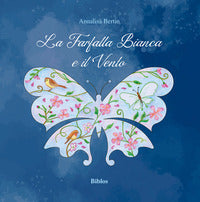 Farfalla bianca e il vento ediz. illustrata 