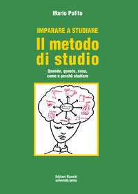 Imparare a studiare - il metodo di studio - quando quanto come dove e perche' 