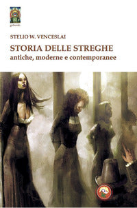 Storia delle streghe - antiche moderne e contemporanee 