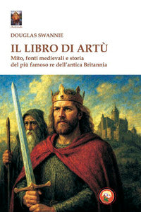 Libro di artu' - mito fonti medievali e storia 