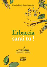 Erbaccia sarai tu ! 