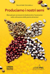 Produciamo i nostri semi - manuale per accrescere la biodiversita' e l'autonomia nella coltivazione 
