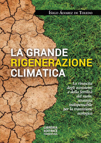Grande rigenerazione climatica - la rinascita degli ecosistemi e della fertilita' del suolo 
