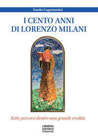 Cento anni di don lorenzo milani - sette percorsi dentro una grande eredita' 