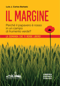 Margine - perche' il papavero e' rosso in un campo di frumento rosso ? - la domanda che ti rede 