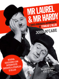Mr laurel e mr hardy - l'unica biografia autorizzata di stanlio e ollio 