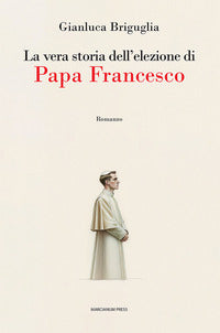 Vera storia dell'elezione di papa francesco 