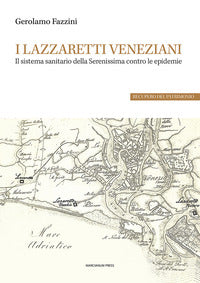 Lazzaretti veneziani - il sistema sanitario della serenissima contro le epidemie 