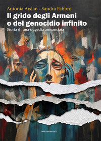 Grido degli armeni o del genocidio infinito - storia di una tragedia annunciata 