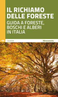 Richiamo delle foreste - guida a foreste boschi e alberi in italia 