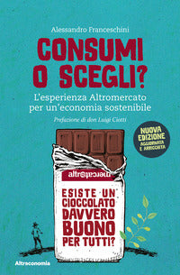 Consumi o scegli ? l'esperienza altromercato per un'economia sostenibile 