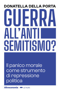 Guerra all'antisemitismo ? - il panico morale come strumento di repressione politica 