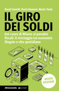 Giro dei soldi - dal cuore di milano ai paradisi fiscali il riciclaggio tra economia illegale e 