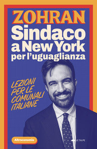 Zohran - sindaco a new york per l'uguaglianza. lezioni per le comunali italiane 