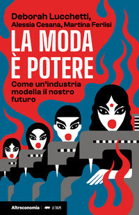 Moda e' potere - come un'industria modella il nostro futuro 