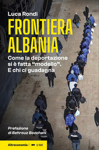 Frontiera albania - come la deportazione si e' fatta modello e chi ci guadagna 