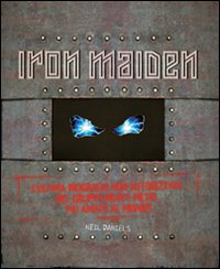 Iron maiden - l'ultima biografia non autorizzata del gruppo heavy metal piu' amato al mondo 