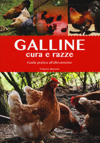 Galline cura e razze - guida pratica all'allevamento 
