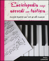 Enciclopedia degli accordi per tastiera - accordi illustrati per tutti gli stili musicali 