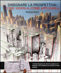 Disegnare la prospettiva - come vederla come applicarla 