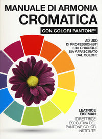 Manuale di armonia cromatica - con colori pantone 
